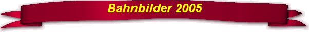 Bahnbilder 2005