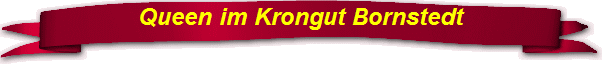 Queen im Krongut Bornstedt